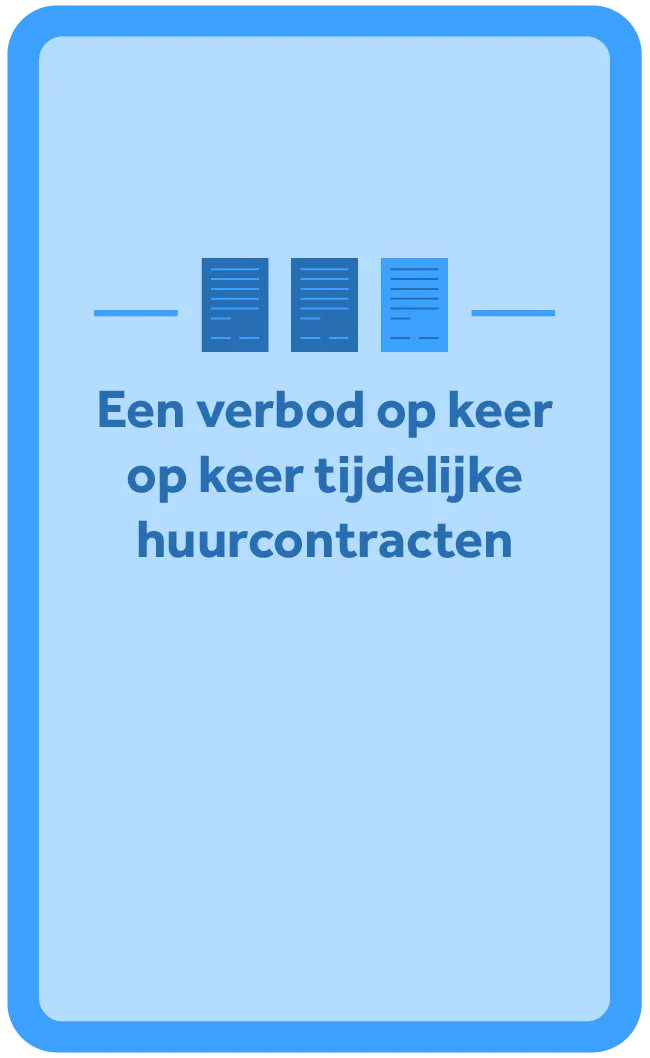 Een verbod op een keer op keer tijdelijke huurcontracten.